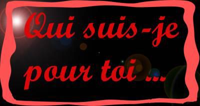 alors ki suis je pr toi?